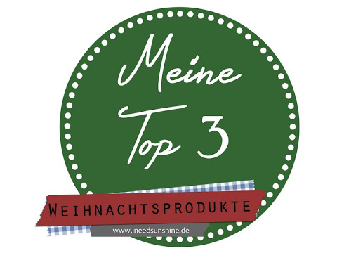 [Platz an der Sonne #16] Meine Top 3 // Weihnachtsprodukte - I need
