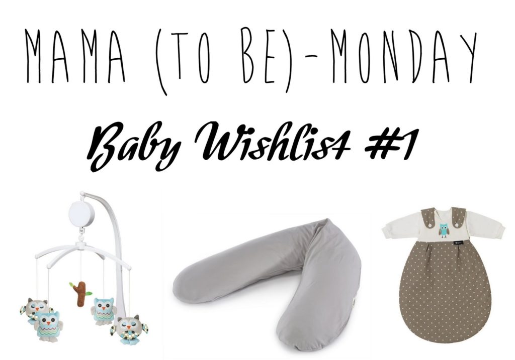 Mama (to be)-Monday: Baby Wishlist #1