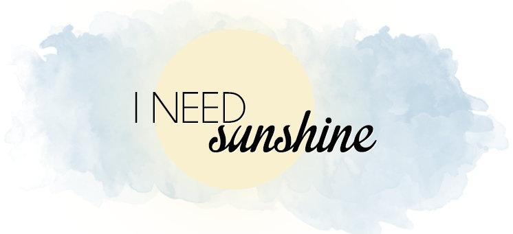 I need sunshine