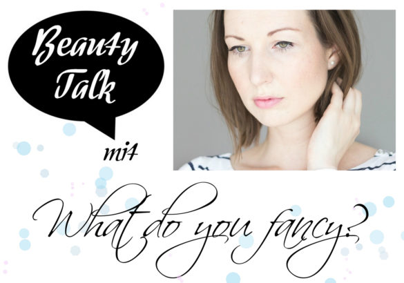 beauty talk interview beautybloggerin what do you fancy