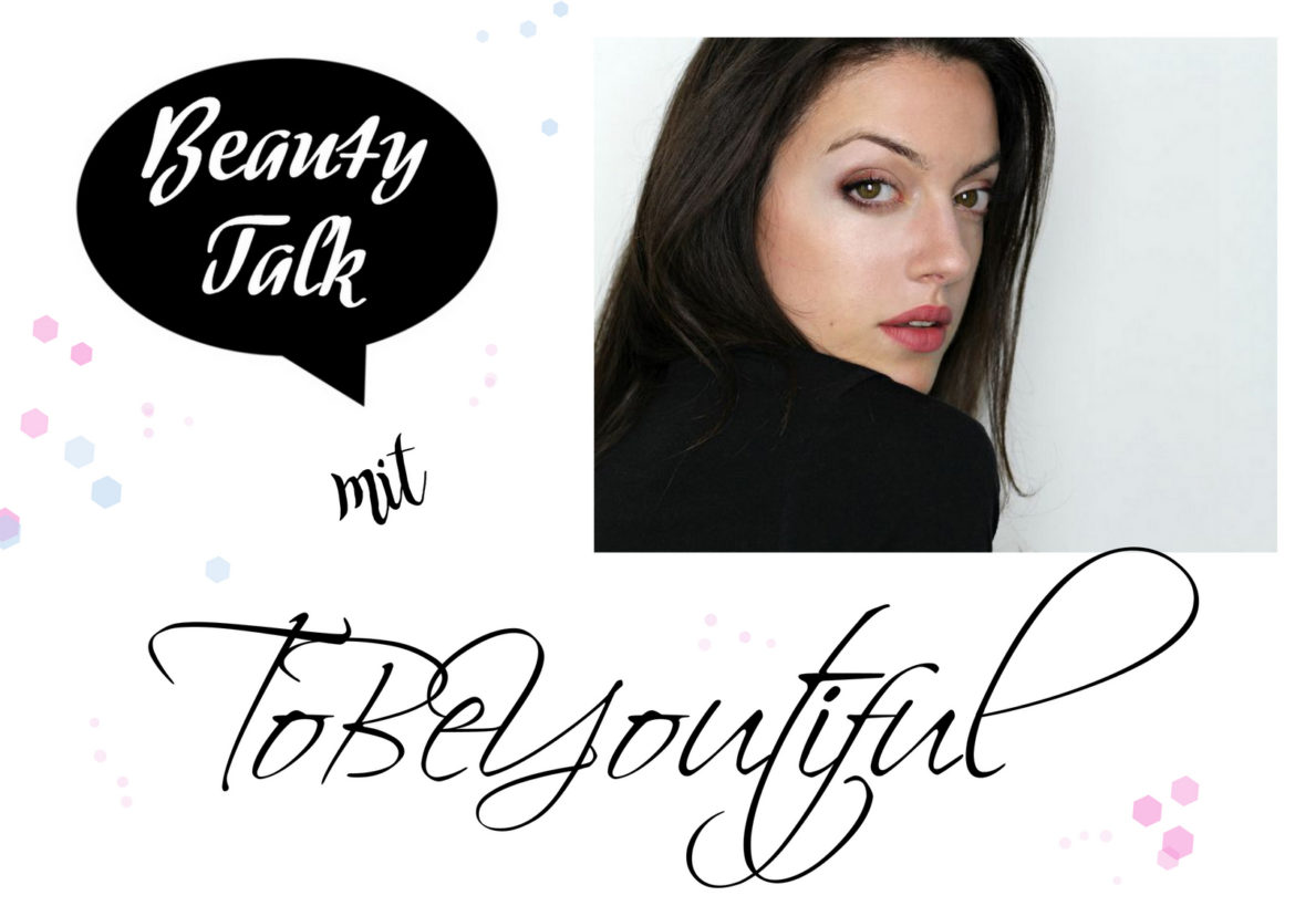 Beautyblog ToBeYoutiful im Beauty Talk. Hier gibt es jeden Mittwoch eine andere Beauty Bloggerin im Interview.