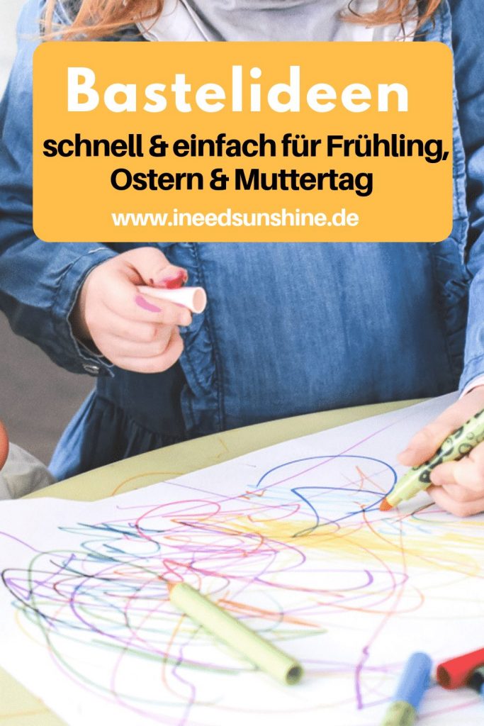 Basteln mit Kleinkindern für Frühling Ostern und Muttertag einfache Tipps und schnelle Ideen auf Mamablog I need sunshine