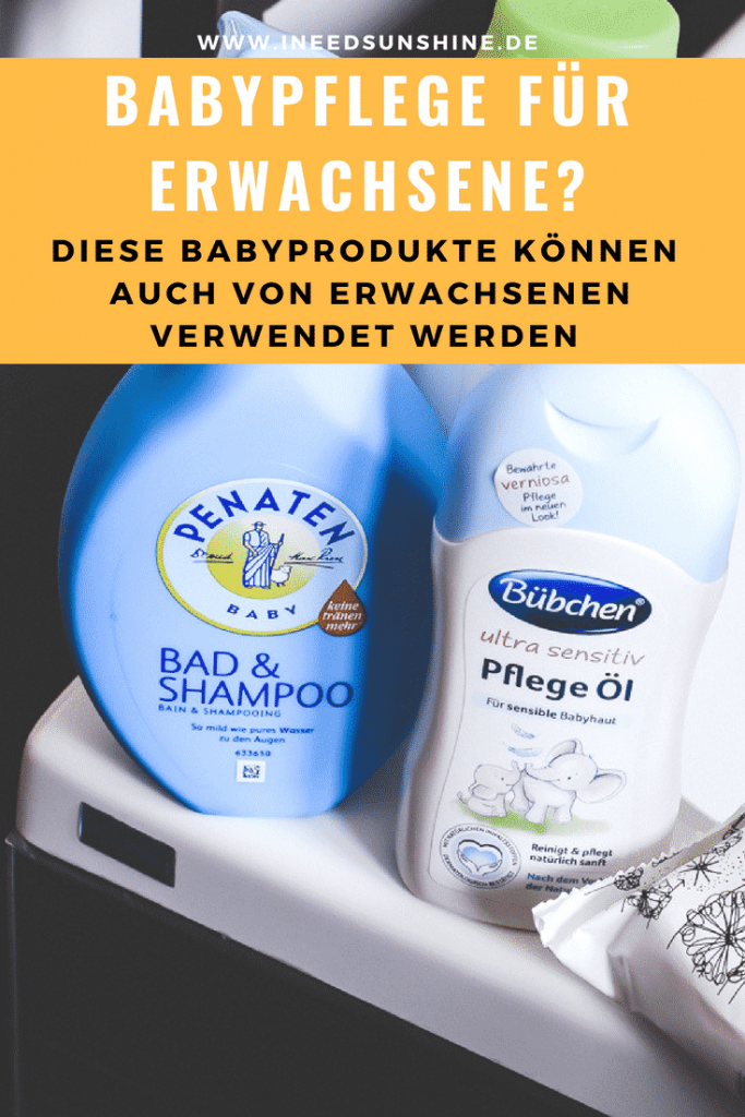 Babypflege für Erwachsene Baby Produkte wie Cremes, Feuchttücher, Babypuder, Shampoo oder Öl eignet sich auch für Erwachsene. Tipps und Empfehlungen auf Mamablog I need sunshine