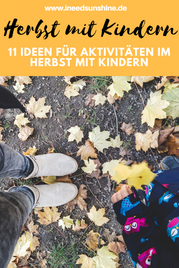 Herbst mit Kindern erleben: 11 Ideen für Herbst Aktivitäten mit Kindern auf Mamablog I need sunshine